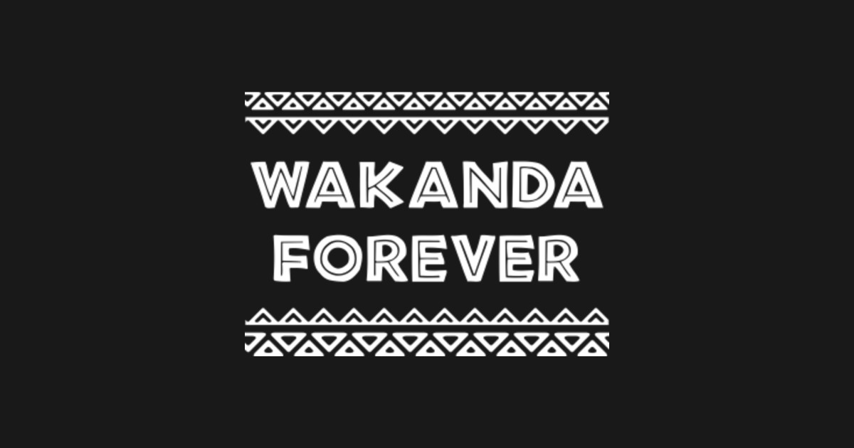 Black Panther Wakanda Forever Quote African Pattern - Wakanda Forever