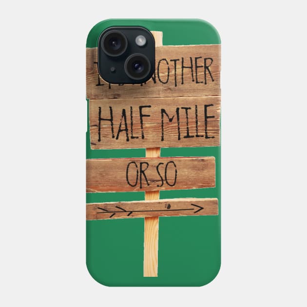 It's Another Half Mile Or So Phone Case by bumblethebee