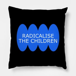 Radicalise The Children - Radical Leftist Pillow