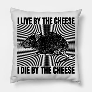 I Live By The Cheese Rat Pillow