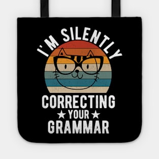 im silently correcting your grammar cat lover Tote