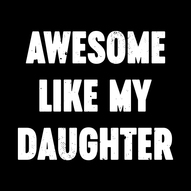 Awesome Like My Daughter Vintage Retro (White) by Luluca Shirts