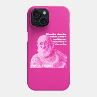 Paulo Freire Pedagogy of the Oppressed Quote on Liberating Education Pink Phone Case