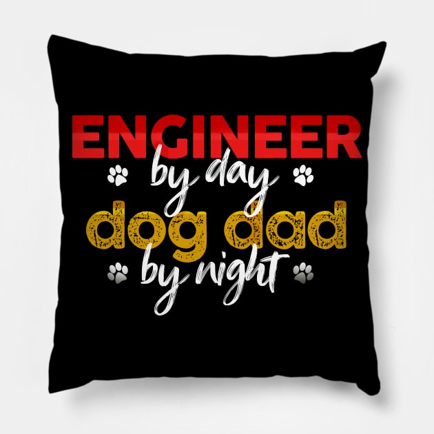 Engineer By Day Dog Dad By Night Pillow by MetropawlitanDesigns