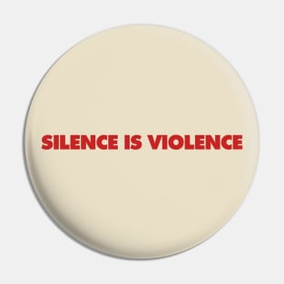 Silence Is Violence Pin