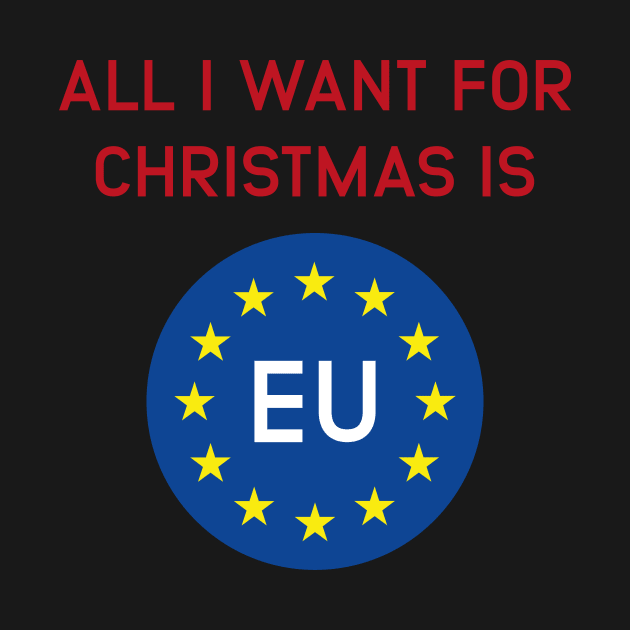 All I want for christmas is EU - Brexit Joke by Isabelledesign