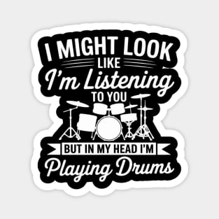 I might look like i'm listening to you Drum Drummer Men Boys Magnet