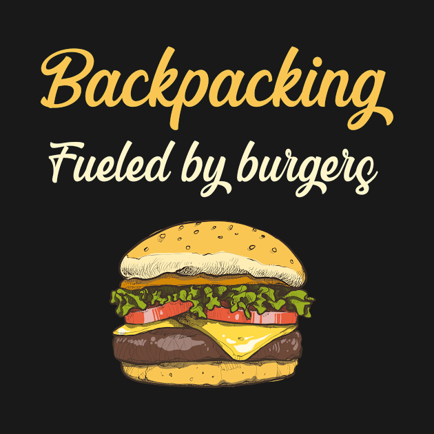 Backpacking Fueled By Burgers - Backpack Backpacker Backpackers Wanderlust Wilderness Hike Hiking Hiker Camping Explore Outdoors Outdoor Travelling Traveling Travelers Mountain Mountains Trekking Trip Vacation Holiday by blakelan128