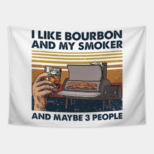 I Like Bourbon And My Smoker And Maybe 3 People Wine Vintage Shirt Tapestry