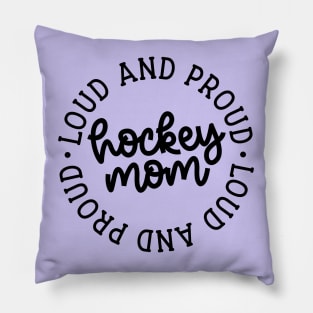 Loud And Proud Hockey Mom Ice Hockey Field Hockey Cute Funny Pillow