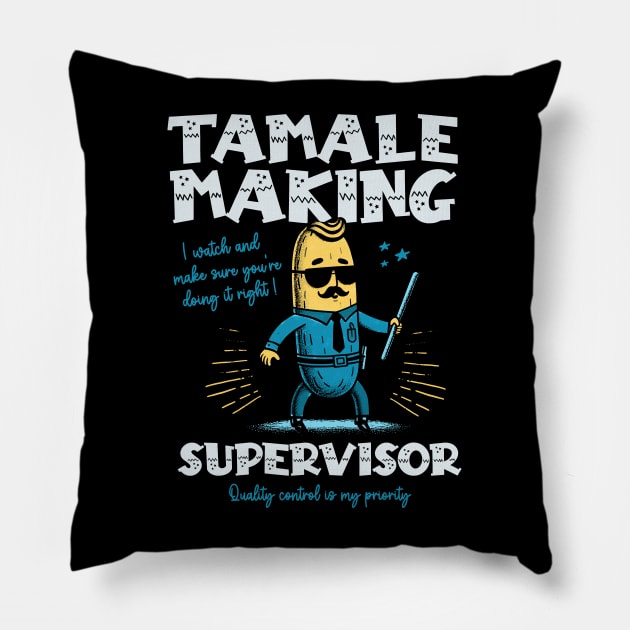 Tamale Making Supervisor Pillow by Depot33