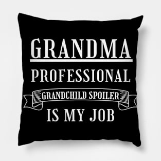 Grandma Professional Child Spoiler is My Job. Pillow