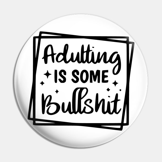 Adulting is some bullshit Pin by LaainStudios