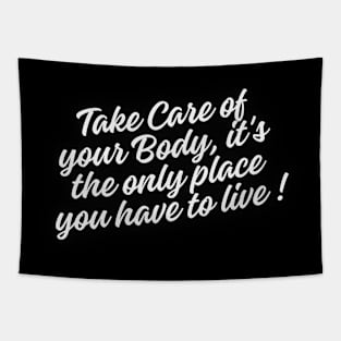 Take care of your body, it's the only place you have to live Tapestry