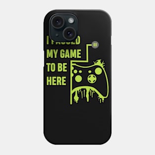 I Paused my Game to be here - Gamer Tshirt Phone Case