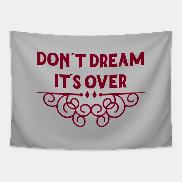 Don´t Dream It´s Over, burgundy Tapestry by Perezzzoso