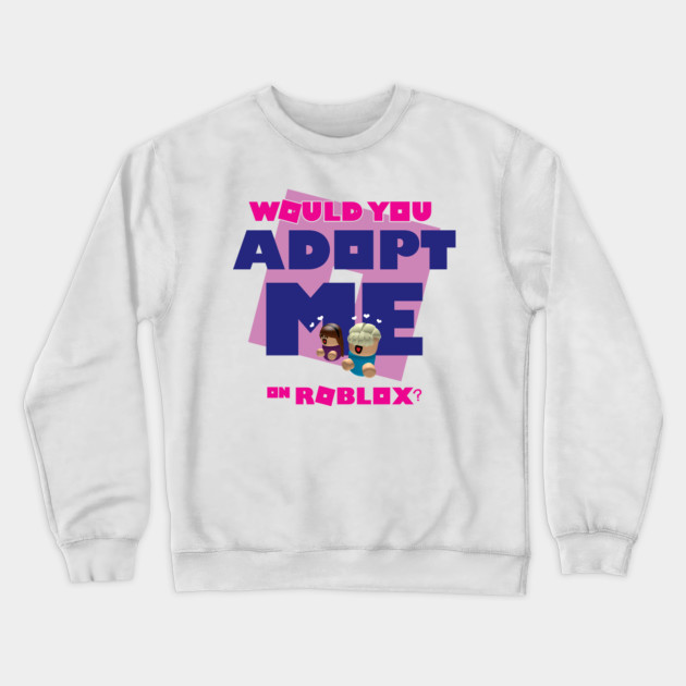 Adopt Me Roblox Crewneck Sweatshirt Teepublic - cute sweater roblox