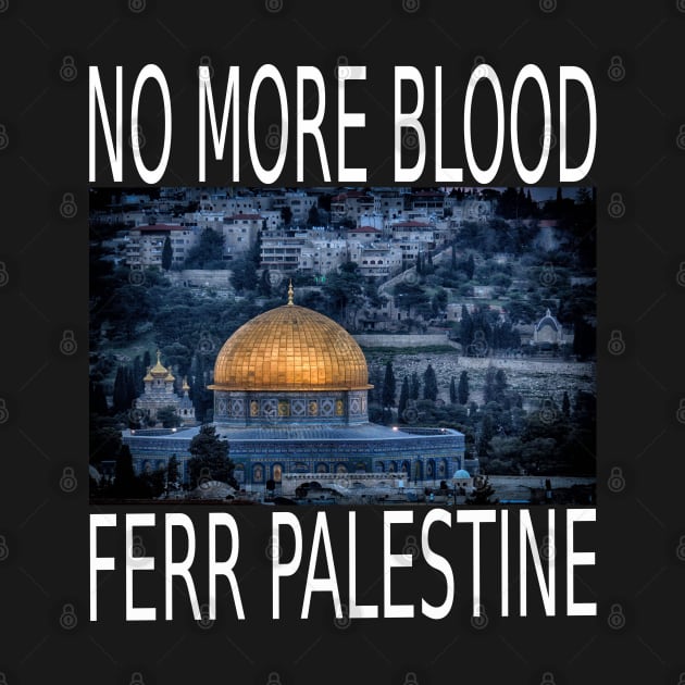 No More Blood Free Palestine by ananalsamma