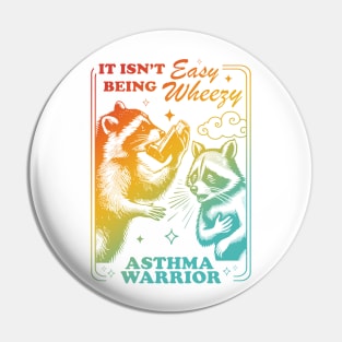 It Isn't Being Easy Wheezy Asthma Warrior Raccoon Pin