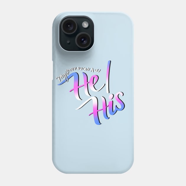 My Pronouns Are He/His (Trans Pride Script) Phone Case by Salty Said Sweetly