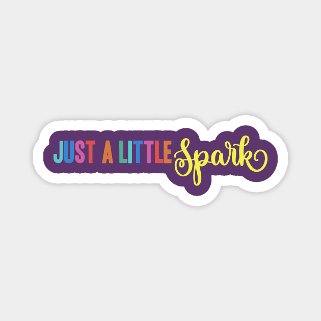 Just A Little Spark Magnet by Parkwood Goods