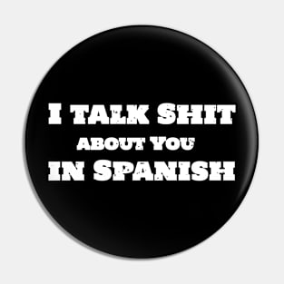 I Talk Shit About You In Spanish T-Shirt Sweater Hoodie Phone Case Coffee Mug Tablet Case Tee Birthday Gift Pin