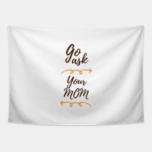 GO ASK YOUR MOM Tapestry