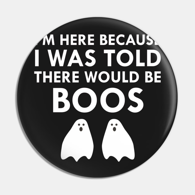 I Was Told There Would Be Boos Spooky Ghosts Pin by FlashMac