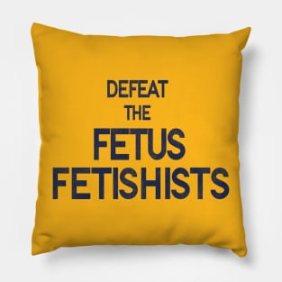 Defeat the FF / Women's Rights Pro Choice Roe v Wade Pillow