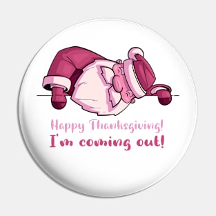 Funny pink Santa Happy Thanksgiving! I'm coming out! Pin