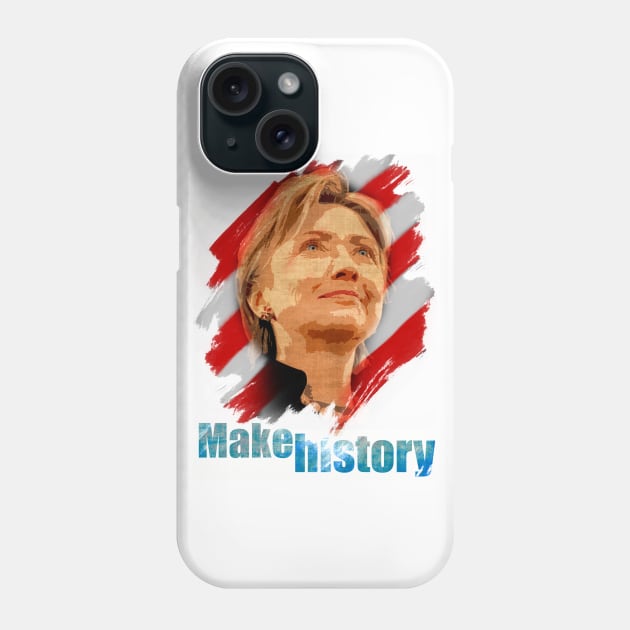 Hillary Clinton Make History t-shirt Phone Case by politicalmerch