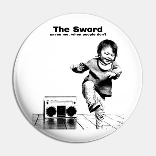 The Sword Band Saves Me Pin