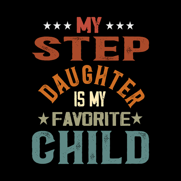 My Step Daughter is My Favorite Child Fun Mother Fathers Day by AlmaDesigns