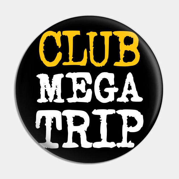 CLUB MEGATRIP Pin by Megatrip