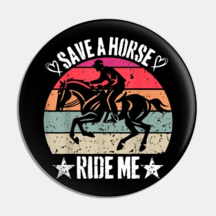 Save A Horse Ride Me  Cowboy cool horse riding Pin