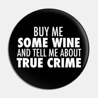 True Crime Wine Drinking Humor Pin