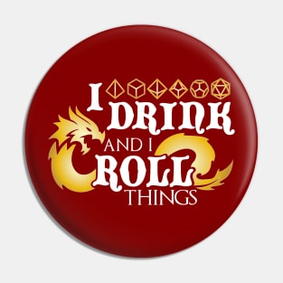I Drink & I Roll Things (Metallic Dragon / White) Pin
