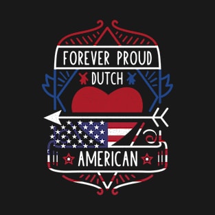 Forever Proud Dutch American - Netherlands Heart T-Shirt