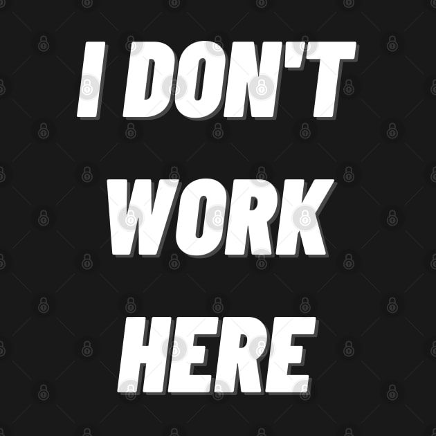 i don't work here by mdr design
