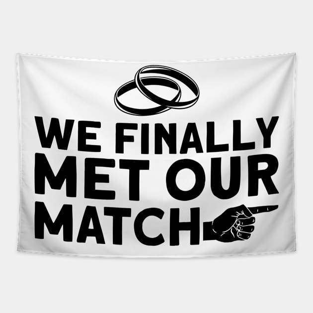 We Finally Met Our Match - Bride Groom Matching Couple Tapestry by Anassein.os