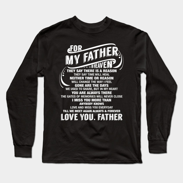 For My Father In Heaven Missing You Dad Father S Day Gift Idea Fathers Day In Heaven Long Sleeve T Shirt Teepublic