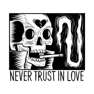 NEVER TRUST IN LOVE T-Shirt