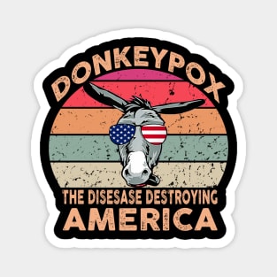 Donkey Pox The Disease Destroying America Magnet