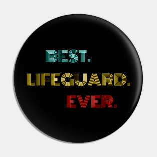 Best Lifeguard Ever - Nice Birthday Gift Idea Pin