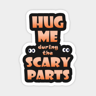 Hug Me during the Scary Parts Magnet