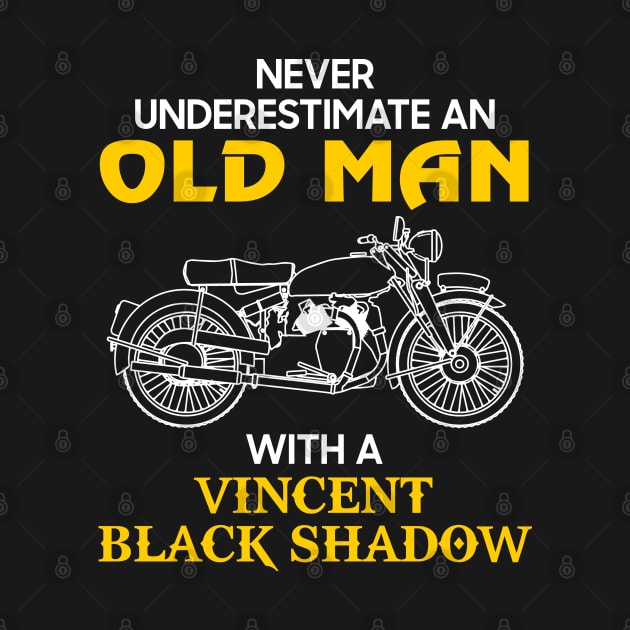 Never Underestimate An Old Man With A Vincent Black Shadow Vintage Motorcycle Lover Biker Gift by Amzprimeshirt