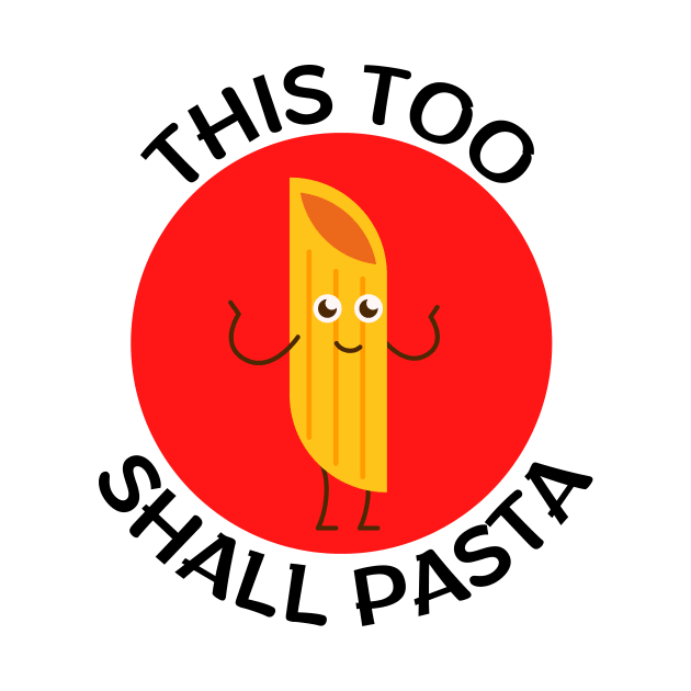 This Too Shall Pasta | Pasta Pun by Allthingspunny