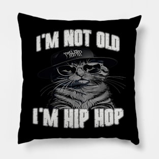 I'm Not Old I'm Hip Hop Pillow