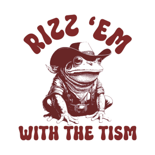 Rizz 'Em With the Tism Frog Funny Saying T-Shirt