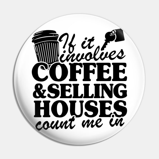 Coffee & Selling Houses Realtor Real Estate Agent Gift Pin by Kuehni